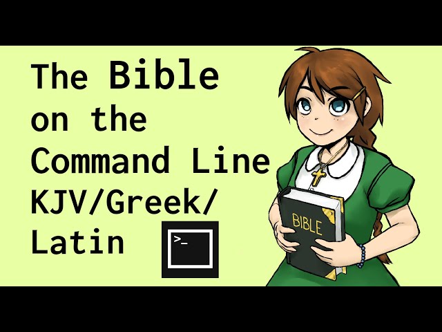 The Bible on the Command Line (KJV, Greek, and Latin Vulgate)