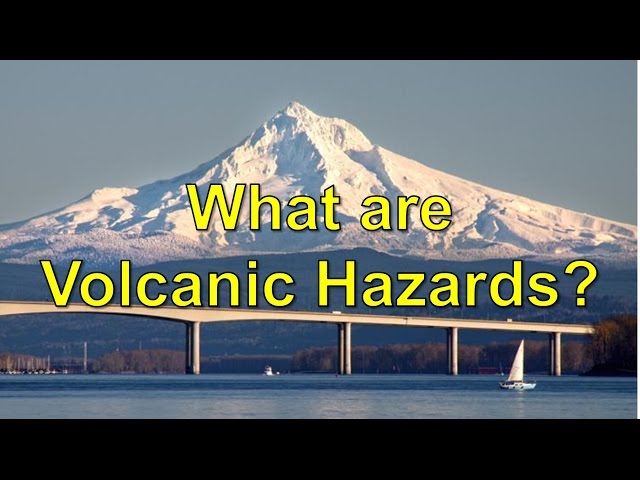 What are Volcanic Hazards?