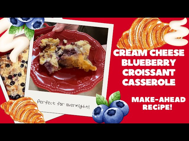 Cream Cheese Blueberry Croissant Casserole | New Recipe! | Bake With Me