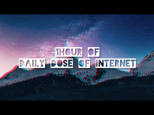 1 HOUR OF DAILY DOSE OF INTERNET