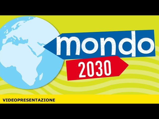 Mondo 2030 Sussidiario discipline  - VIDEOPRESENTAZIONE