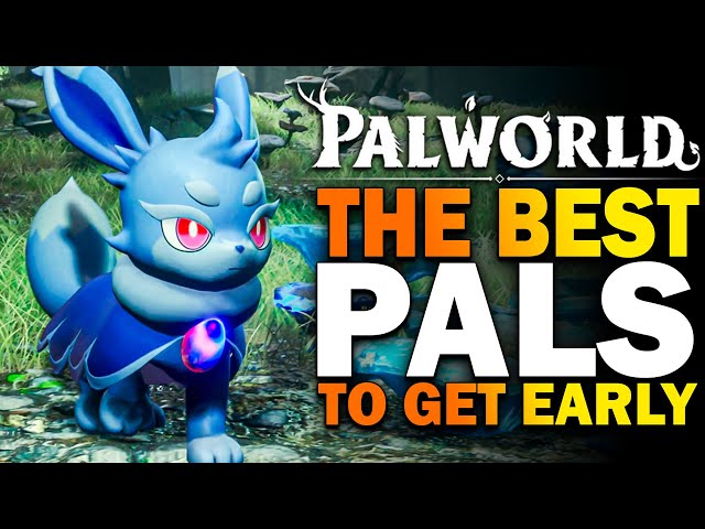 Palworld, The BEST PALS To Get EARLY! Palworld Early Access Best Starter Pals