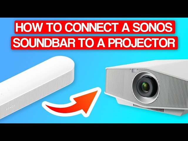 How to Connect a Sonos Soundbar to a Projector