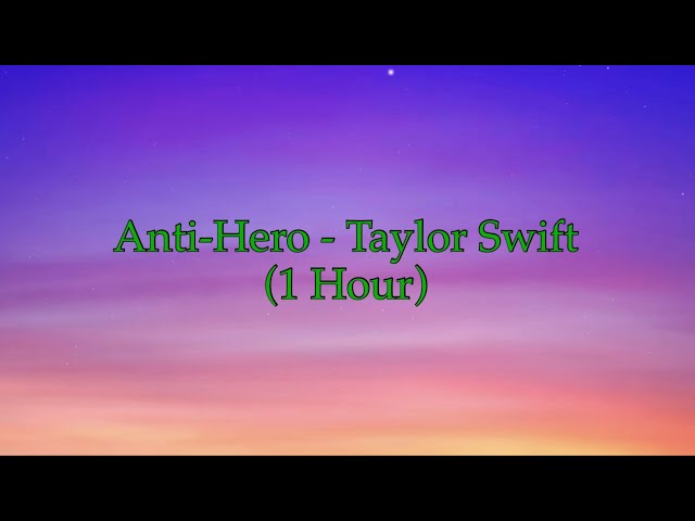Anti-Hero - Taylor Swift (1 Hour w/ Lyrics)