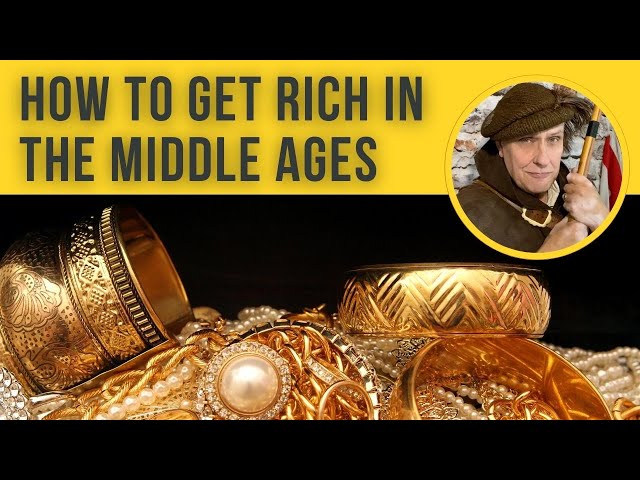 A Guide to Striking it Rich in the Middle Ages