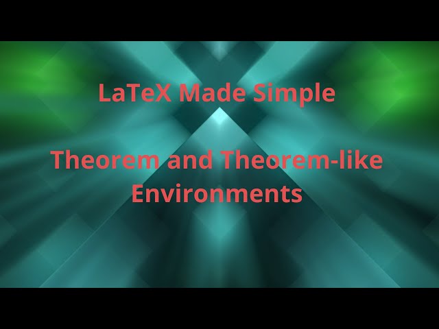 Theorem and Theorem-like Environments: LaTeX Made Simple