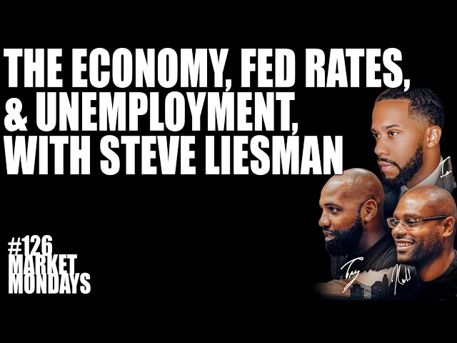 The Economy, Fed Rates, & Unemployment, with Steve Liesman