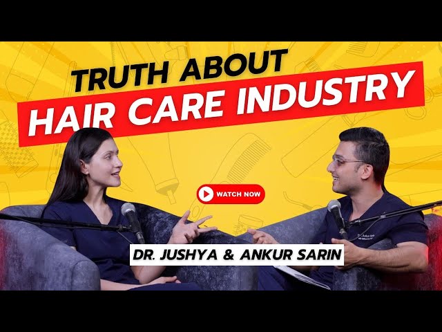 Truth About Hair Care Treatments & Industry in India | Guide To Authentic Hair Care | Dr. Sarin