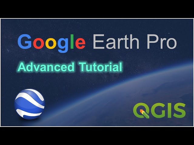 Google Earth Pro Advanced Tutorial (Part 2)