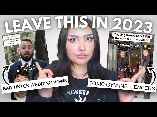 Trends We Need to Leave in 2023: Toxic Gym Influencers, Bad TikTok Vows & More.