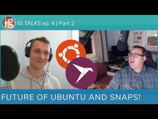 Future of Ubuntu & Unpacking Snaps with Martin Wimpress | Part 2 | IG Talks ep. 4