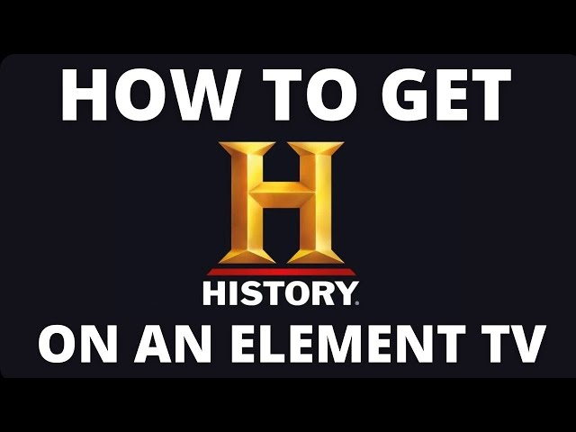 How to Get History App on a Element TV