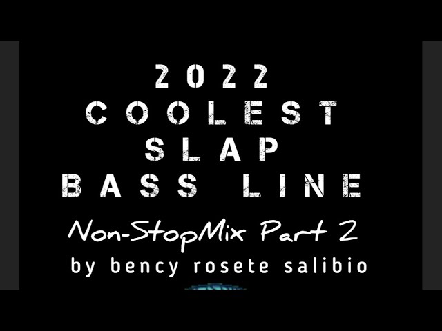2022 COOLEST SLAP BASS LINE Non-StopMix Part-2 by bency rosete salibio