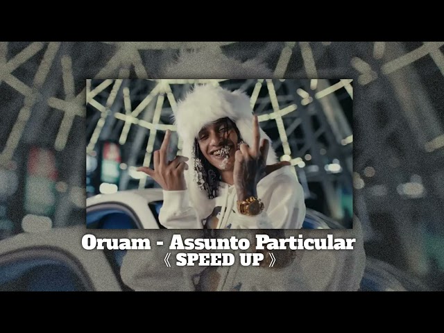 Oruam - Assunto Particular 《Speed Up》