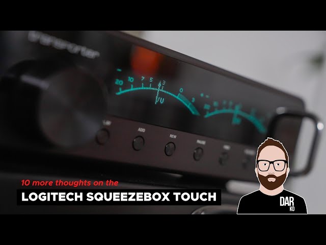 Logitech Squeezebox Touch: 10 more thoughts 📝 ('Dear John')