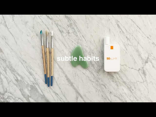 simple habits to slightly improve your life (not life changing lol)