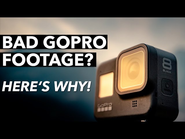 Bad GoPro Footage? Here's why and how to fix your problems | Hero8, Hero9, Hero10