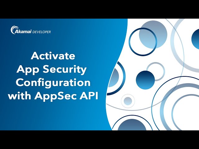 Activate your Application Security config with the Akamai AppSec API