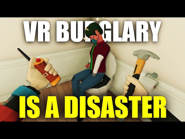 VR Burglary Is a DISASTER!! - The Break-In