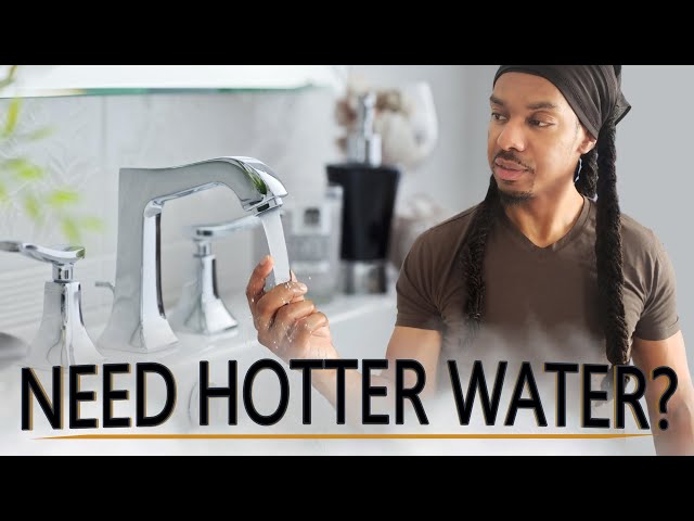 How To Get Hotter Water In 5 Easy Steps At Home