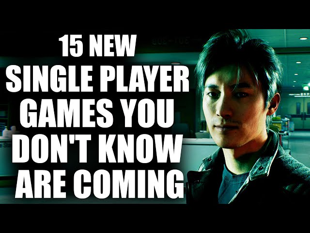 15 Amazing Looking SINGLE PLAYER GAMES You Don't Know Are Coming