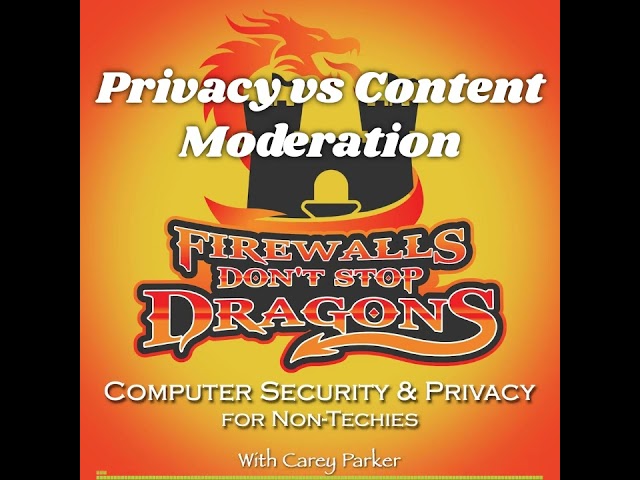 Ep285: Privacy vs Content Moderation