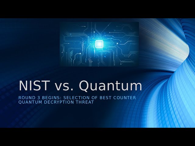 NIST Study to develop new encryption algorithms to defeat an assault from quantum computers