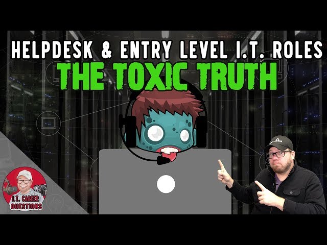 The Toxic Truth About Help Desk & Entry Level I.T. Roles