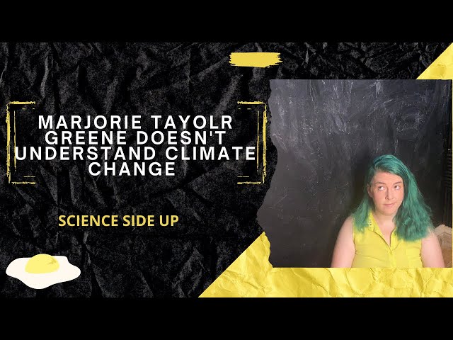 Marjorie Taylor Greene Doesn't Understand Climate Change