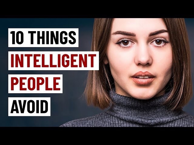 10 Things Intelligent People Avoid