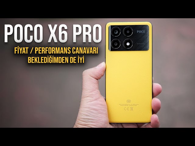 POCO X6 Pro inceleme: Fiyat / performans canavarı