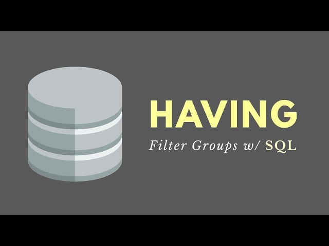HAVING Clause (SQL) - Filtering Groups