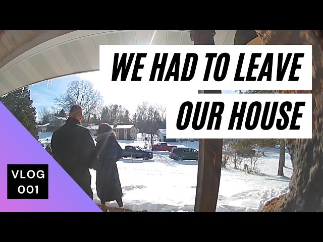 we had to leave our house...