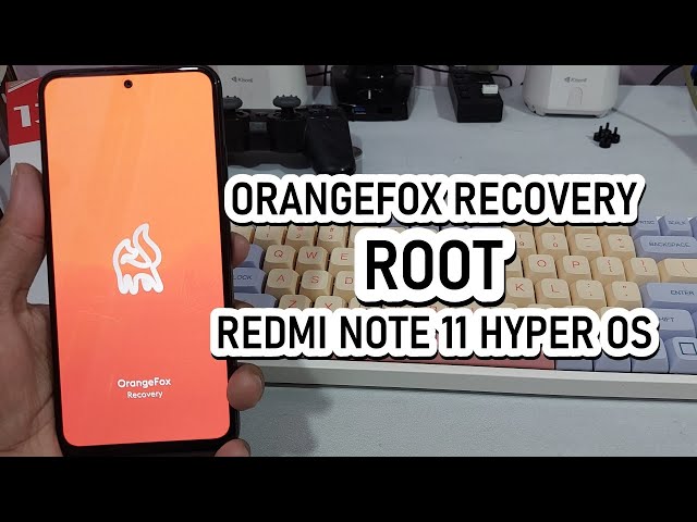 Tutorial Install OrangeFox Recovery + Root Redmi Note 11 HyperOS/ MIUI 14