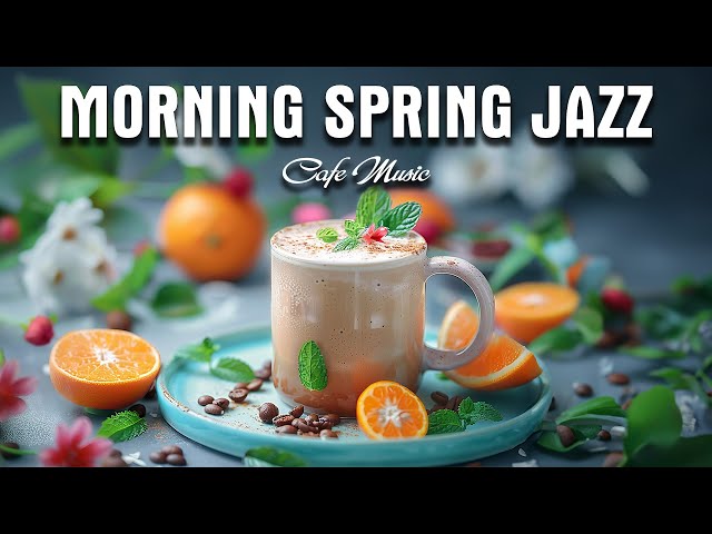 Morning Spring Jazz ☕ Elegant Coffee Jazz music & Delicate Bossa Nova Piano for Good mood