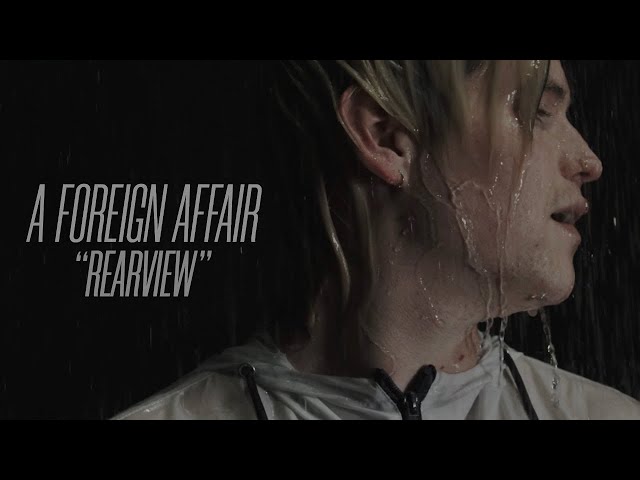 A Foreign Affair - "Rearview" (Music Video)