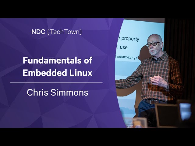Fundamentals of Embedded Linux - Chris Simmons - NDC TechTown 2022