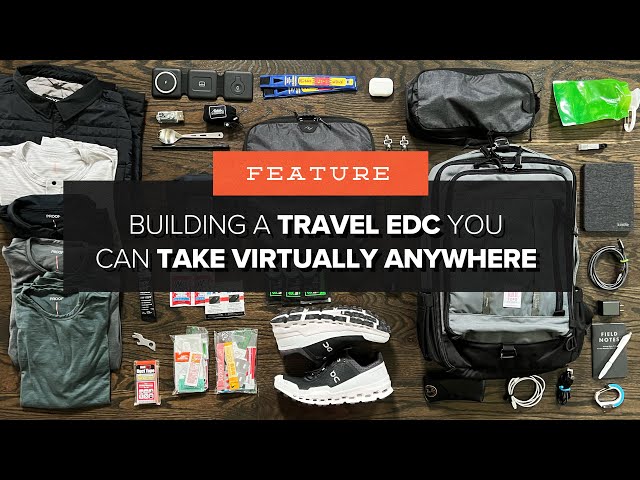 Building a TRAVEL EDC You'll Actually Take With You - 57 Awesome Items for One Bag Travel