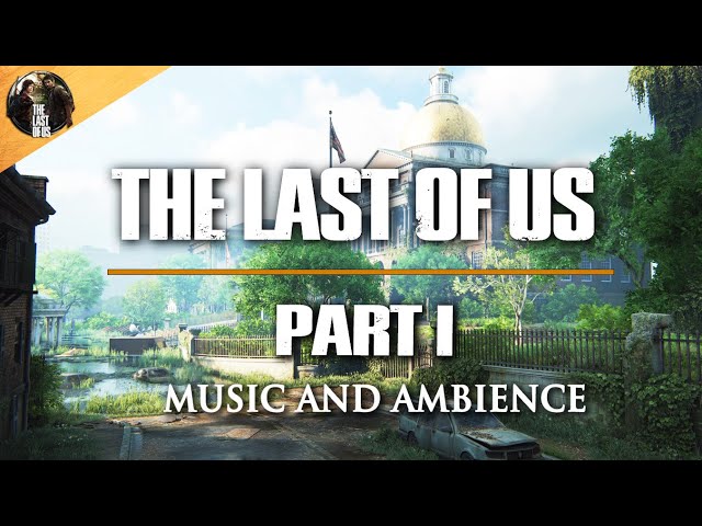 The Last of Us - Post Apocalypse Relaxing Music & Ambience - Last of Us Soundtrack - OST Part I