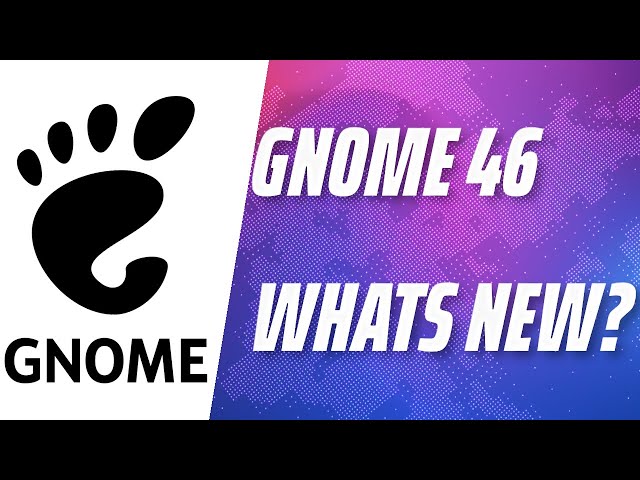 What's New In Gnome 46?