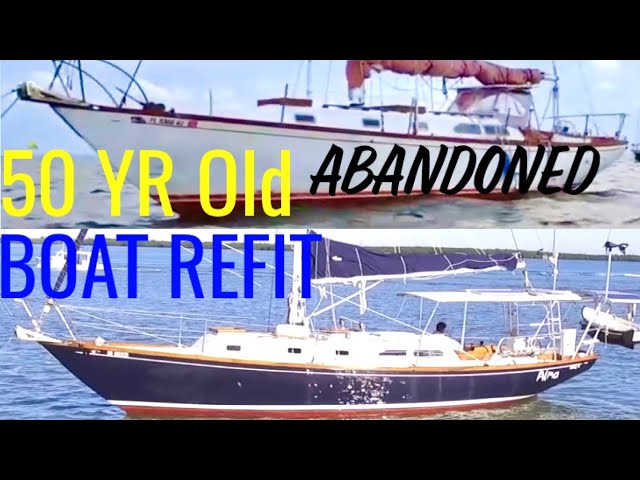 5 YR ABANDONED SAILBOAT REFIT|What It Took to RESTORE a 50 YR Old PROJECT BOAT