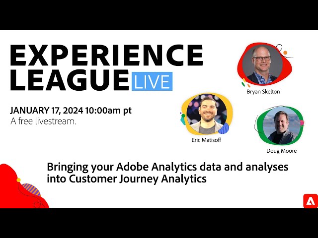 Bringing Adobe Analytics data and analyses into Customer Journey Analytics | Experience League LIVE