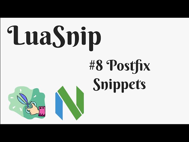 LuaSnip Zero to Hero #8 Postfix Snippets