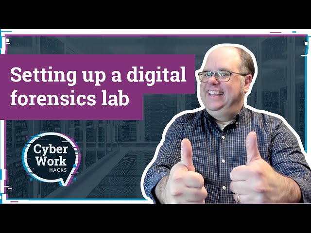 How to set up a digital forensics lab | Cyber Work Hacks