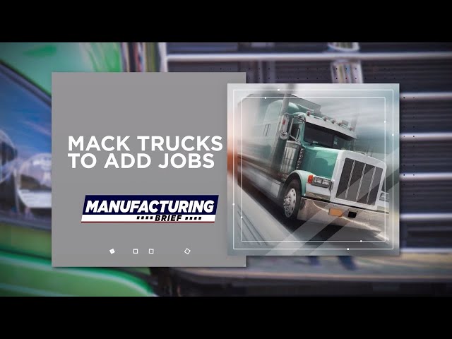 Manufacturing Brief: On the Heels of Layoff Announcements, Mack Trucks to Add Jobs