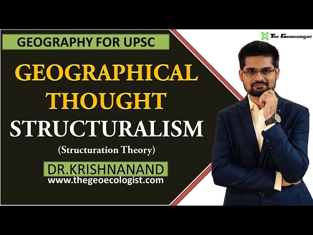 Structuralism In Geographical Thought | Human Geography | Dr. Krishnanand