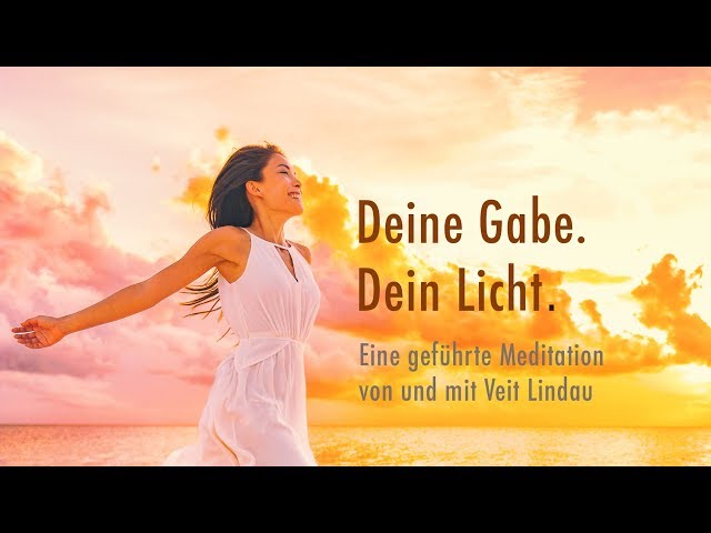 Deine Gabe | Dein Licht | Geführte Meditation mit Veit Lindau