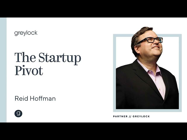 Reid Hoffman | The Startup Pivot