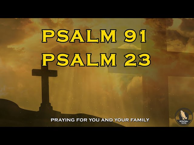 PSALMS 91 AND 23 The Most Powerful Prayers for Breaking the Bonds of Evil and for Healing Disease!