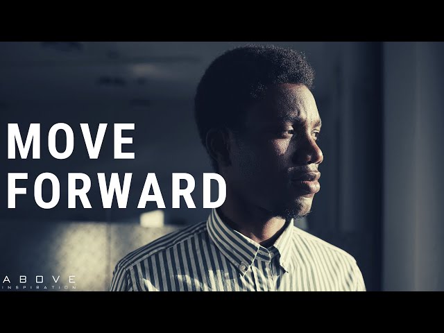 MOVE FORWARD | Your Future Is Bigger Than Your Past - Inspirational & Motivational Video